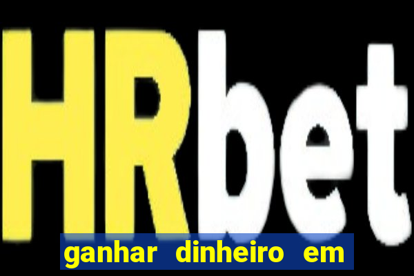 ganhar dinheiro em dolar jogando